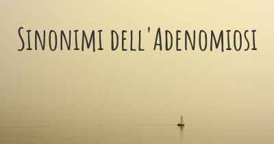 Sinonimi dell'Adenomiosi