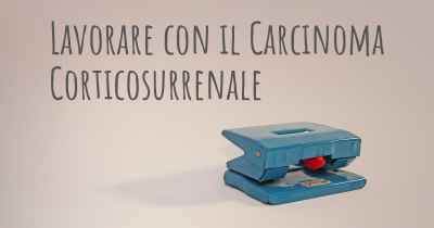 Lavorare con il Carcinoma Corticosurrenale