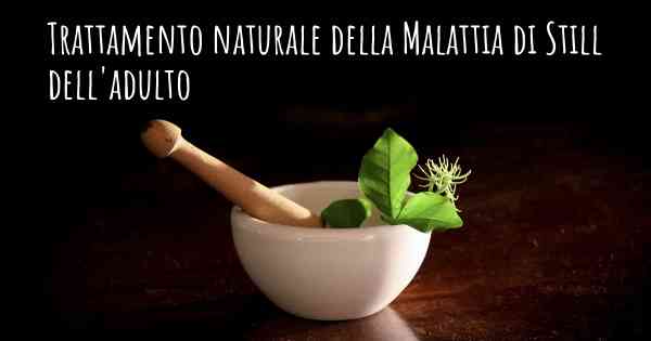 Trattamento naturale della Malattia di Still dell'adulto