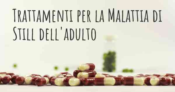 Trattamenti per la Malattia di Still dell'adulto