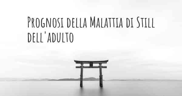 Prognosi della Malattia di Still dell'adulto