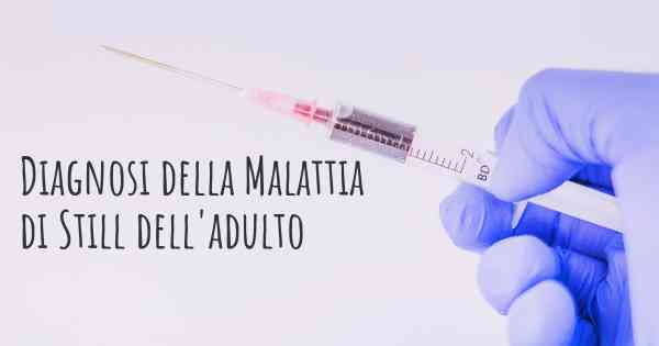 Diagnosi della Malattia di Still dell'adulto