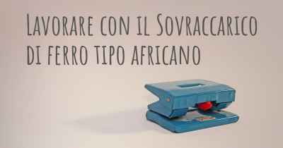 Lavorare con il Sovraccarico di ferro tipo africano