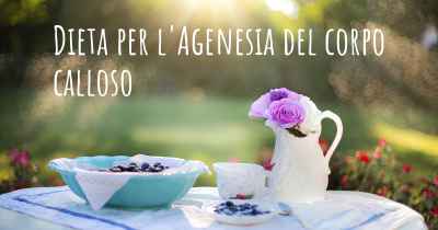 Dieta per l'Agenesia del corpo calloso