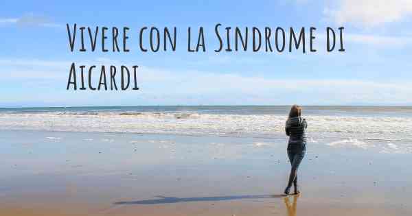 Vivere con la Sindrome di Aicardi