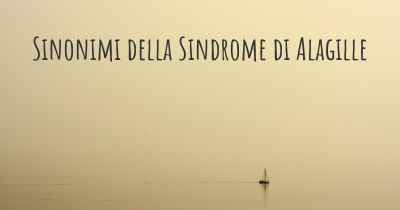 Sinonimi della Sindrome di Alagille