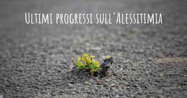 Ultimi progressi sull'Alessitimia