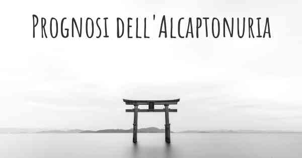 Prognosi dell'Alcaptonuria