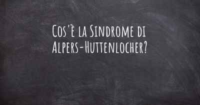 Cos'è la Sindrome di Alpers-Huttenlocher?