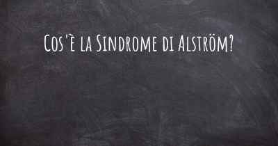 Cos'è la Sindrome di Alström?