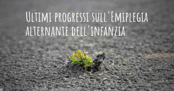 Ultimi progressi sull'Emiplegia alternante dell'infanzia