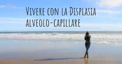 Vivere con la Displasia alveolo-capillare