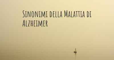 Sinonimi della Malattia di Alzheimer