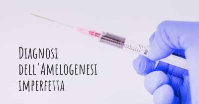 Diagnosi dell'Amelogenesi imperfetta