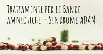 Trattamenti per le Bande amniotiche - Sindrome ADAM