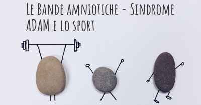 Le Bande amniotiche - Sindrome ADAM e lo sport