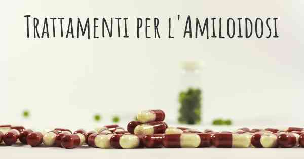 Trattamenti per l'Amiloidosi