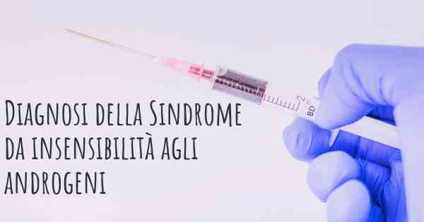 Diagnosi della Sindrome da insensibilità agli androgeni