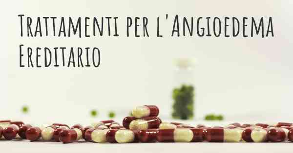 Trattamenti per l'Angioedema Ereditario