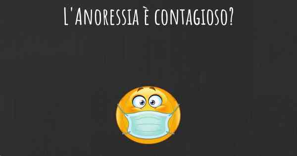 L'Anoressia è contagioso?
