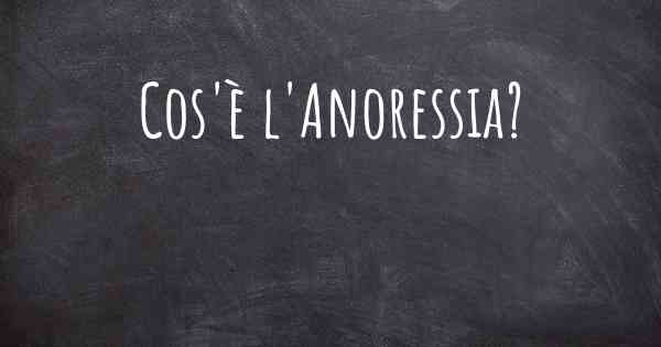 Cos'è l'Anoressia?
