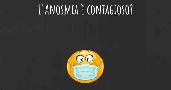 L'Anosmia è contagioso?