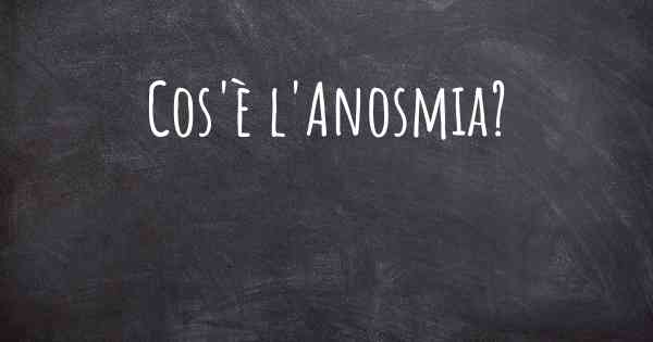 Cos'è l'Anosmia?