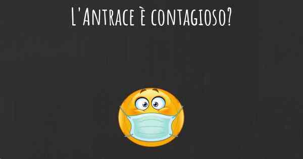 L'Antrace è contagioso?