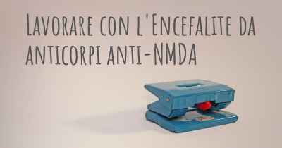 Lavorare con l'Encefalite da anticorpi anti-NMDA