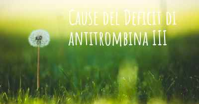 Cause del Deficit di antitrombina III