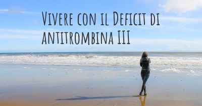 Vivere con il Deficit di antitrombina III