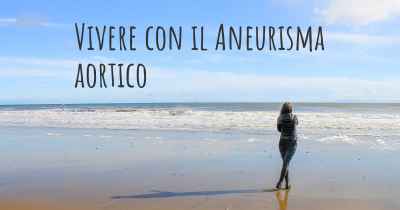 Vivere con il Aneurisma aortico