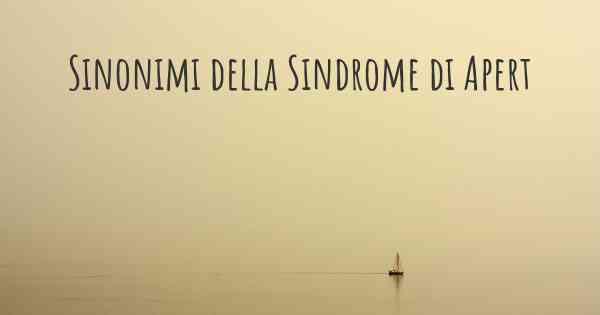 Sinonimi della Sindrome di Apert