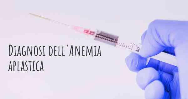 Diagnosi dell'Anemia aplastica