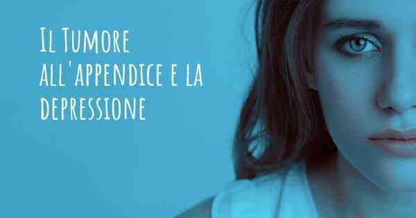 Il Tumore all'appendice e la depressione