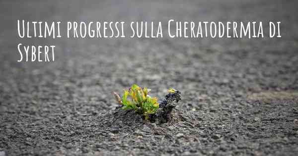 Ultimi progressi sulla Cheratodermia di Sybert