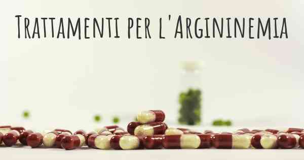 Trattamenti per l'Argininemia