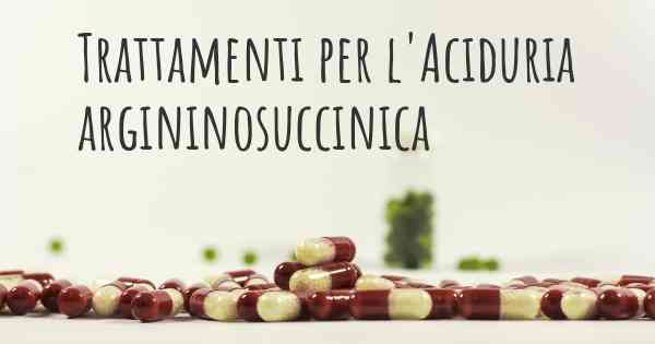 Trattamenti per l'Aciduria argininosuccinica