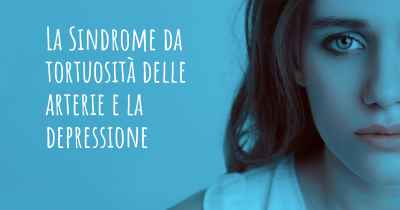 La Sindrome da tortuosità delle arterie e la depressione