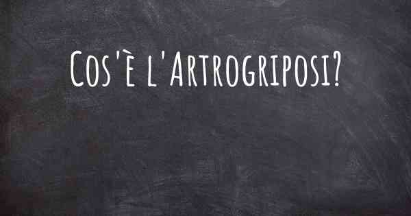 Cos'è l'Artrogriposi?
