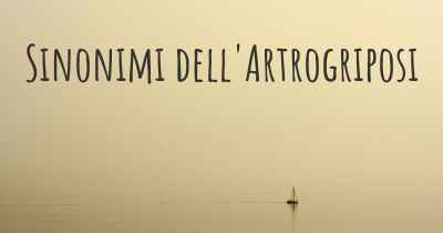 Sinonimi dell'Artrogriposi