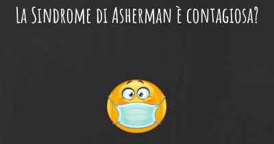 La Sindrome di Asherman è contagiosa?