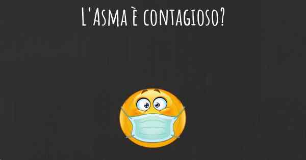 L'Asma è contagioso?