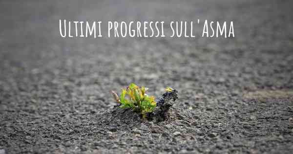 Ultimi progressi sull'Asma