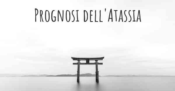 Prognosi dell'Atassia