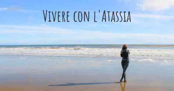 Vivere con l'Atassia