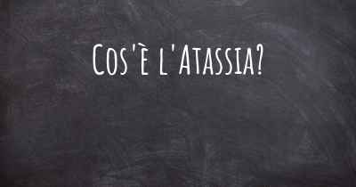 Cos'è l'Atassia?