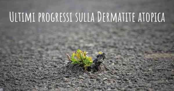 Ultimi progressi sulla Dermatite atopica