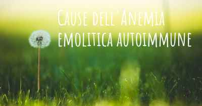 Cause dell'Anemia emolitica autoimmune