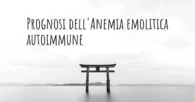 Prognosi dell'Anemia emolitica autoimmune